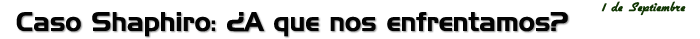 Caso Shapiro: ¿a que nos enfrentamos?